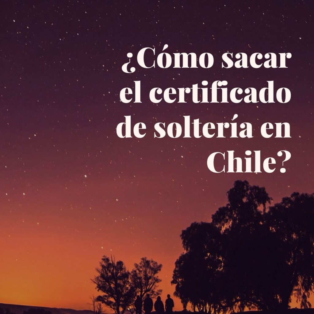 ¿Cómo sacar el certificado de soltería en Chile_
